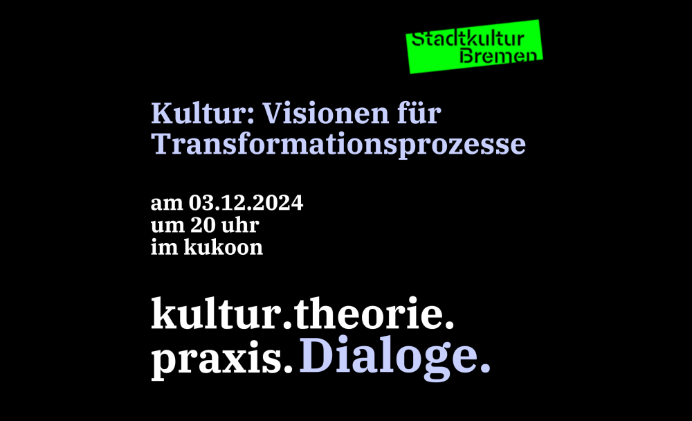 Veranstaltung: ABGESAGT! Kultur: Visionen für Transformationsprozesse ABGESAGT! Kultur: Visionen für Transformationsprozesse