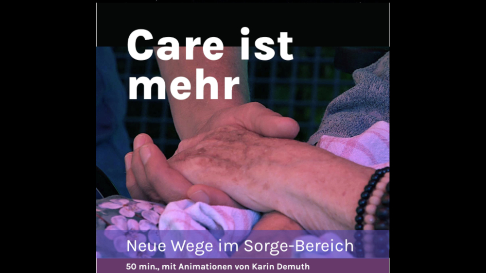 Veranstaltung: Care ist mehr. Neue Wege im Sorge Bereich. Care ist mehr. Neue Wege im Sorge Bereich.