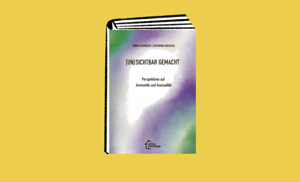 Veranstaltung: (Un)sichtbar gemacht - Perspektiven auf Aromantik und Asexualität (Un)sichtbar gemacht - Perspektiven auf Aromantik und Asexualität