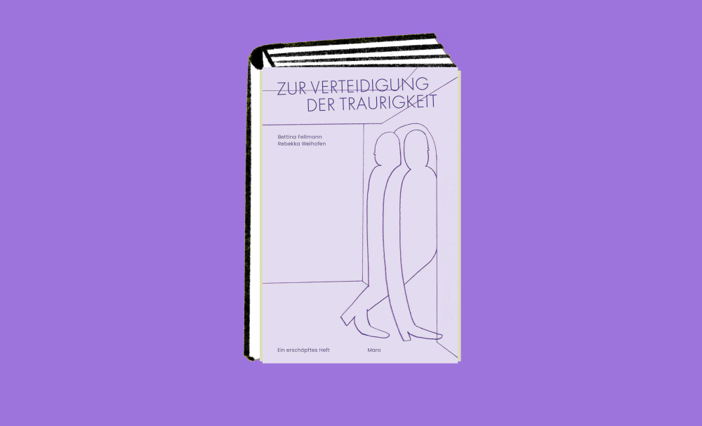 Veranstaltung: Bettina Fellmann: Zur Verteidigung der Traurigkeit. Ein erschöpftes Heft Bettina Fellmann: Zur Verteidigung der Traurigkeit. Ein erschöpftes Heft