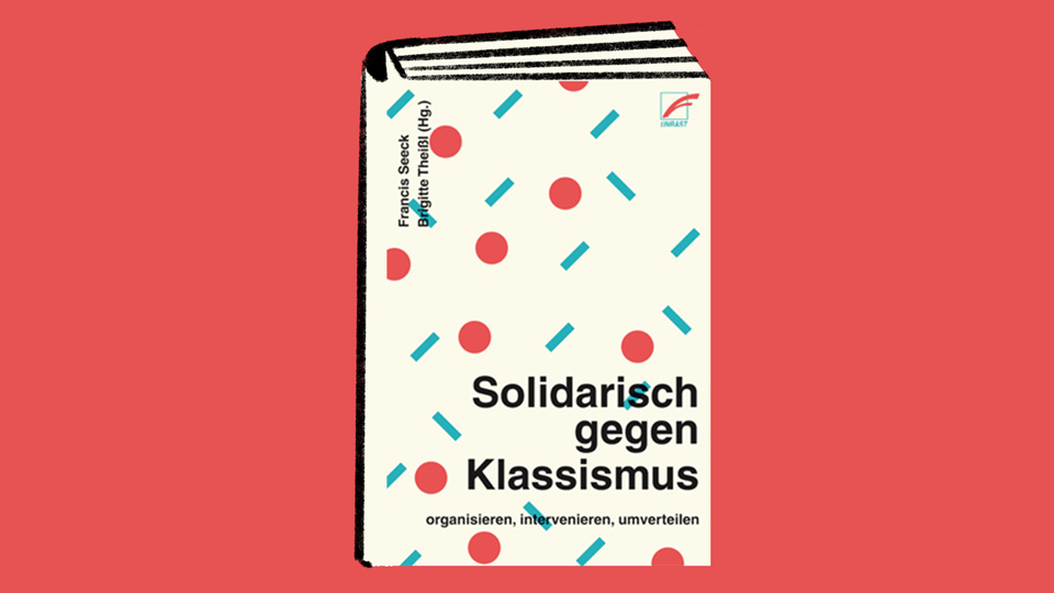 Veranstaltung: Francis Seeck und Brigitte Theißl: Solidarisch gegen Klassismus Francis Seeck und Brigitte Theißl: Solidarisch gegen Klassismus