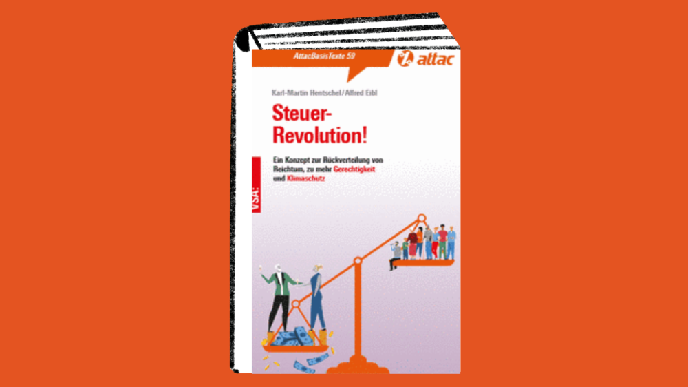 Veranstaltung: Steuer-Revolution! Ein Konzept zur Rückverteilung von Reichtum, zu mehr Gerechtigkeit und Klimaschutz Steuer-Revolution! Ein Konzept zur Rückverteilung von Reichtum, zu mehr Gerechtigkeit und Klimaschutz
