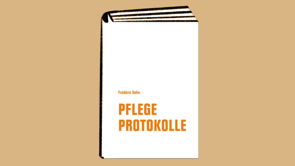 Veranstaltung: LIVESTREAM: Frédéric Valin: Pflegeprotokolle LIVESTREAM: Frédéric Valin: Pflegeprotokolle