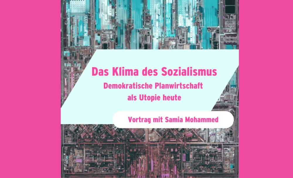 Veranstaltung: Das Klima des Sozialismus. Demokratische Planwirtschaft als Utopie heute Das Klima des Sozialismus. Demokratische Planwirtschaft als Utopie heute