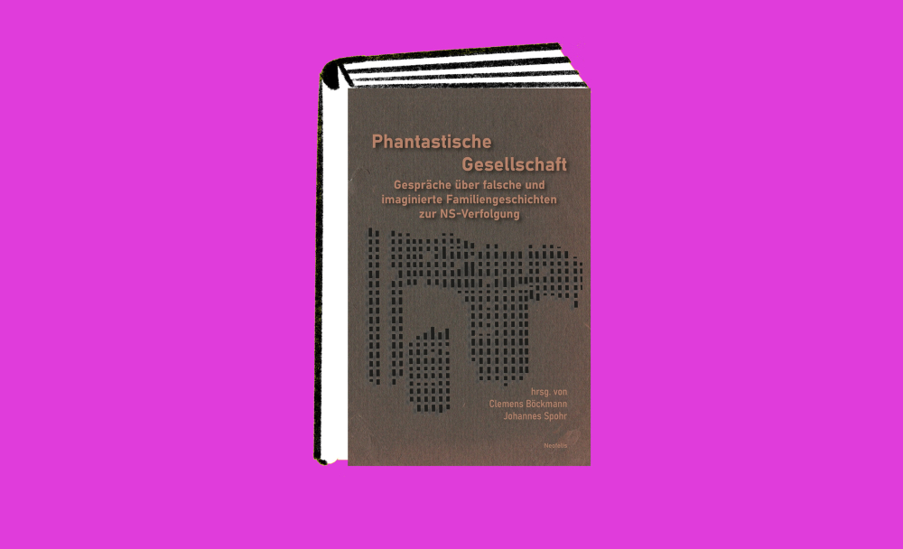 Veranstaltung: Phantastische Gesellschaft. Gespräche über falsche und imaginierte Familiengeschichten zur NS-Verfolgung Phantastische Gesellschaft. Gespräche über falsche und imaginierte Familiengeschichten zur NS-Verfolgung